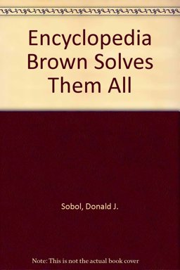 Encyclopedia Brown Solves Them All