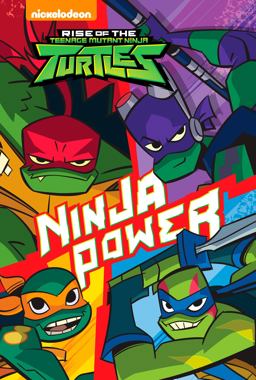 Ninja Power (Rise of the Teenage Mutant Ninja Turtles 1)