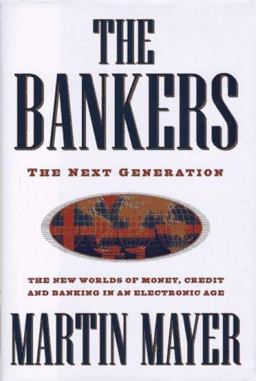 Bankers The Next Generation the New Worlds Money Credit Banking Electronic Age  9780525938651 Front Cover