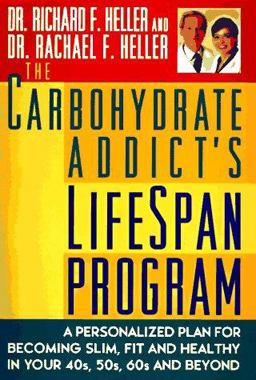 Carbohydrate Addict's Lifespan Program A Personalized Plan for Becoming Slim, Fit and Healthy in Your 40s, 50s, 60s and Beyond  9780525941743 Front Cover