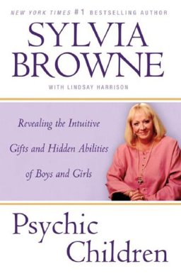 Psychic Children Revealing the Intuitive Gifts and Hidden Abilities of Boys and Girls  9780525950134 Front Cover