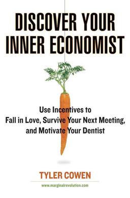 Discover Your Inner Economist Discover Your Inner Economist