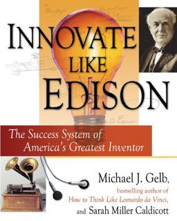 Innovate Like Edison The Success System of America's Greatest Inventor  9780525950318 Front Cover