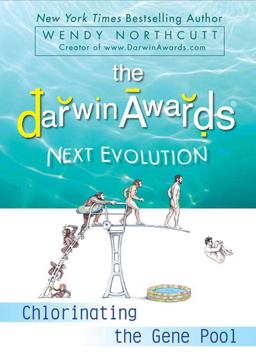 Darwin Awards Next Evolution Chlorinating the Gene Pool  9780525950851 Front Cover