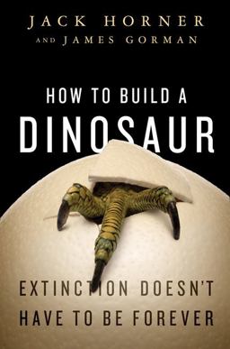 How to Build a Dinosaur Extinction Doesn't Have to Be Forever  9780525951049 Front Cover