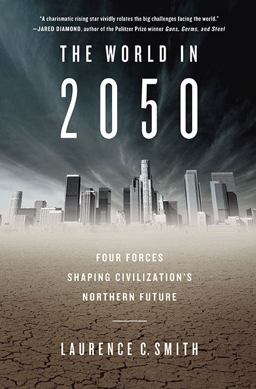 World in 2050 Four Forces Shaping Civilization's Northern Future  9780525951810 Front Cover