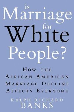 Is Marriage for White People? How the African American Marriage Decline Affects Everyone  9780525952015 Front Cover
