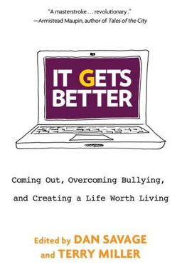 It Gets Better Coming Out, Overcoming Bullying, and Creating a Life Worth Living  9780525952336 Front Cover