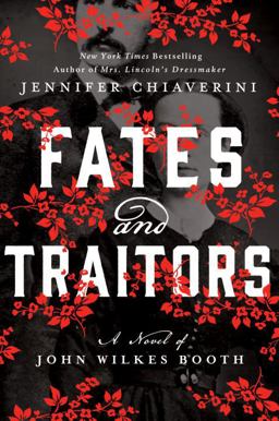 Fates and Traitors A Novel of John Wilkes Booth  9780525954309 Front Cover