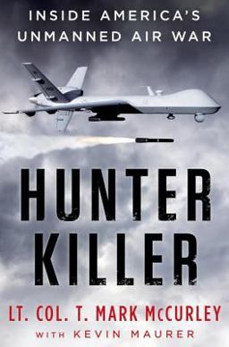 Hunter Killer Inside America's Unmanned Air War  9780525954439 Front Cover