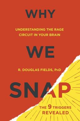 Why We Snap Understanding the Rage Circuit in Your Brain  9780525954835 Front Cover