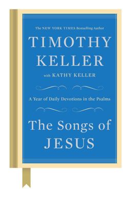Songs of Jesus A Year of Daily Devotions in the Psalms  9780525955146 Front Cover