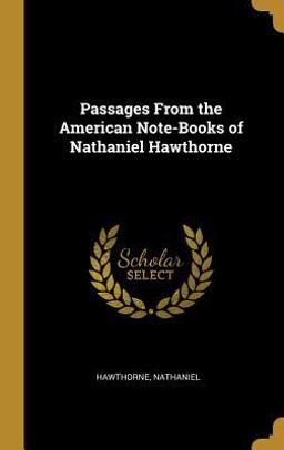 Passages from the American Note-Books of Nathaniel Hawthorne