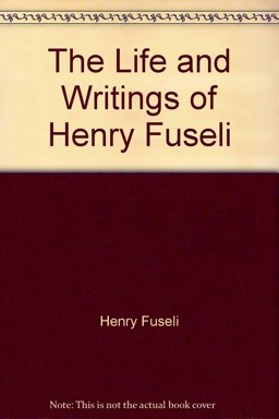 The Life and Writings of Henry Fuseli