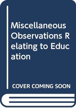 Miscellaneous Observations Relating to Education