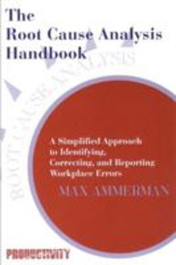Root Cause Analysis Handbook A Simplified Approach to Identifying, Correcting, and Reporting Workplace Errors  9780527763268 Front Cover