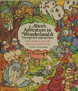 Alice's Adventures in Wonderland, and Through the Looking Glass