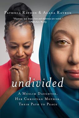 Undivided A Muslim Daughter, Her Christian Mother, Their Path to Peace  9780529113054 Front Cover