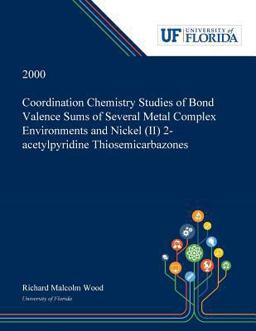 Coordination Chemistry Studies of Bond Valence Sums of Several Metal Complex Environments and Nickel (II) 2-Acetylpyridine Thiosemicarbazones