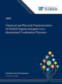 Chemical and Physical Characterization of Hybrid Organic-Inorganic Low-dimensional Coodination Polymers /
