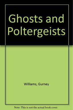 Ghosts and Poltergeists