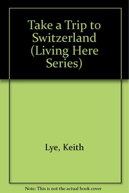 Take a Trip to Switzerland