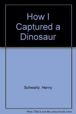 How I Captured a Dinosaur