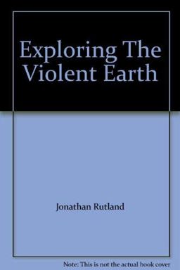 Exploring the Violent Earth