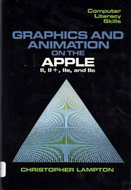 Graphics and Animation on the Apple II, II Plus, IIe and IIc