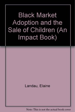 Black Market Adoption and the Sale of Children