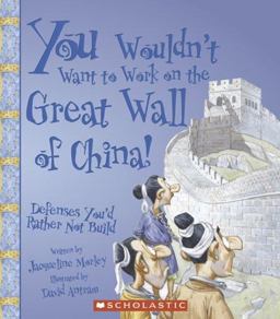 You Wouldn't Want to Work on the Great Wall of China! Defenses You'd Rather Not Build  9780531124499 Front Cover