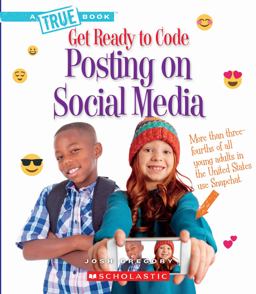 Posting on Social Media (a True Book: Get Ready to Code) (Library Edition) Posting on Social Media (a True Book: Get Ready to Code) (Library Edition)