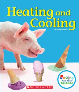 Heating and Cooling (Rookie Read-About Science: Physical Science) (Library Edition)