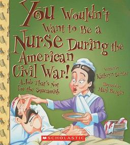 You Wouldn't Want to Be a Nurse During the American Civil War!