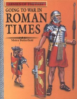 Armies of the Past: Going to War in Roman Times