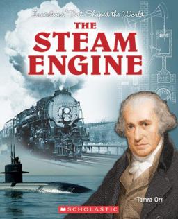 Inventions That Shaped the World: the Steam Engine