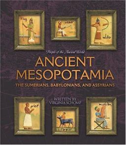 People of the Ancient World: the Ancient Mesopotamia The Sumerians, Babylonians, and Assyrians  9780531167410 Front Cover