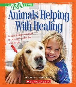 Animals Helping with Healing (a True Book: Animal Helpers)