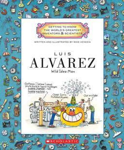 Luis Alvarez (Getting to Know the World's Greatest Inventors and Scientists)