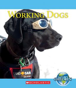 Working Dogs (Nature's Children) (Library Edition) Working Dogs (Nature's Children) (Library Edition)