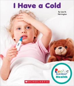 I Have a Cold (Rookie Read-About Health) (Library Edition)