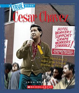 Cesar Chavez (a True Book: Biographies)  9780531212103 Front Cover