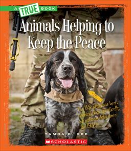 Animals Helping to Keep the Peace (a True Book: Animal Helpers)