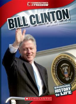 Bill Clinton (Cornerstones of Freedom: Third Series) (Library Edition) Bill Clinton (Cornerstones of Freedom: Third Series) (Library Edition)