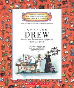 Charles Drew: Doctor Who Got the World Pumped up to Donate Blood (Getting to Know the World's Greatest Inventors and Scientists)  9780531213346 Front Cover