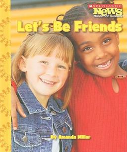 Scholastic News Nonfiction Readers: We the Kids: Let's Be Friends