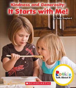 Kindness and Generosity: It Starts with Me! (Rookie Talk about It)  9780531213841 Front Cover
