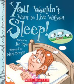 You Wouldn't Want to Live Without Sleep! (You Wouldn't Want to Live Without... ) (Library Edition)