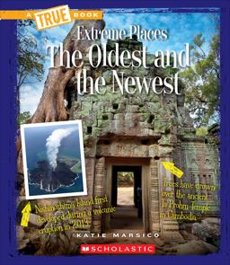 A True Book Extreme Places: the Oldest and the Newest