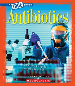 Antibiotics (a True Book: Greatest Discoveries and Discoverers) (Library Edition)